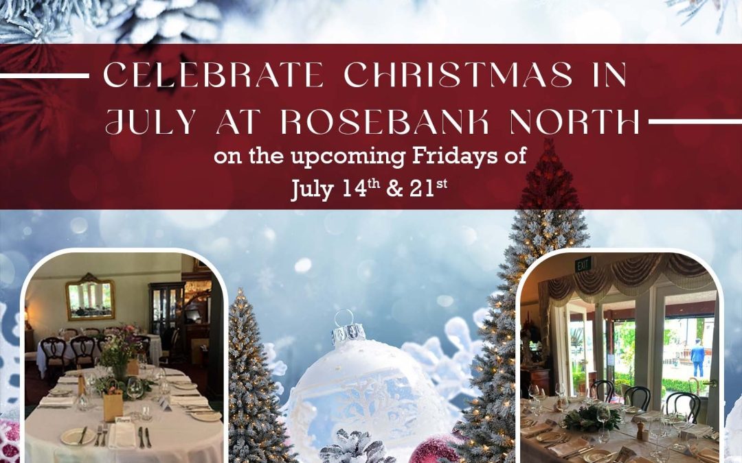 CELEBRATE CHRISTMAS IN JULY WITH ROSEBANK NORTH